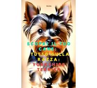 Scopri il tuo Cane:Tutto sulla razza: Yorkshire Terrier