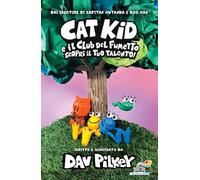 Scopri Il Tuo Talento Cat Kid E Il Club Del Fumetto - Dav Pilkey - 2023
