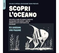 Scopri l’Oceano: Sviluppa le Abilità Visive e Creative dei Bambini con Questo Libro di Disegni ad Alto Contrasto da Colorare