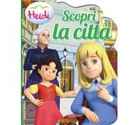 Scopri la città. Heidi. Ediz. illustrata