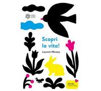 Scopri la vita. Ediz. illustrata