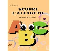 SCOPRI L'ALFABETO: Impara e colora