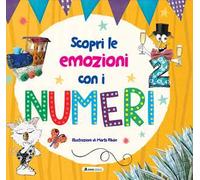 Scopri le emozioni con i numeri. Ediz. a colori