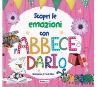 Scopri le emozioni con l'abbecedario. Ediz. a colori