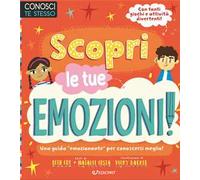 Scopri le tue emozioni. Conosci te stesso. Ediz. a colori