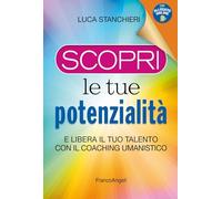 Scopri le tue potenzialità. E libera il tuo talento con il coaching umanistico. Con Contenuto digitale per accesso online