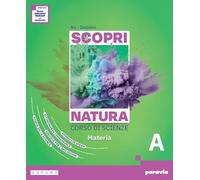 Scopri natura. Ediz. Tematica. Corso di scienze. Per la Scuola media. Con Aula STEAM. Con e-book