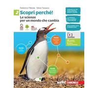 Scopri perché! - Le scienze per un mondo che cambia. Per la scuola media - Con e-book (Vol. 2)