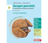 Scopri perché! Le scienze per un mondo che cambia. Per la Scuola media. La vita e l'ambiente (Vol. B)