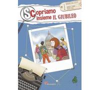 Scopriamo insieme il Giubileo. Ediz. illustrata