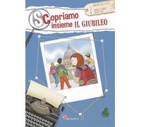 Scopriamo insieme il Giubileo. Ediz. illustrata