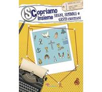 Scopriamo insieme segni, simboli e gesti cristiani