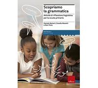 Scopriamo la grammatica. Attività di riflessione linguistica per la scuola...