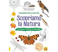 Scopriamo la natura. Colora, gioca e impara. Ediz. a colori