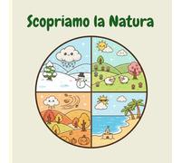 Scopriamo la Natura: Libro per bambini di 1 anno sulla Natura