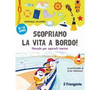 Scopriamo la vita a bordo! Manuale per aspiranti marinai