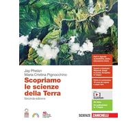 Scopriamo le scienze della Terra. Per le Scuole superiori. Con e-book. Con espansione online