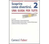 Scoprire come divertirsi. Una guida per tutti. Ediz. illustrata