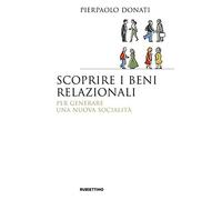 Scoprire i beni relazionali. Per generare una nuova socialità