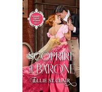 Scoprire il Barone: Un romanzo Regency