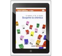 Scoprire la chimica. Per le Scuole superiori. Con espansione online