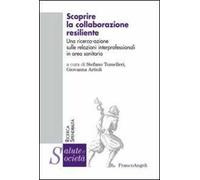Scoprire la collaborazione resiliente. Una ricerca-azione sulle relazioni interprofessionali in area sanitaria