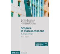 SCOPRIRE LA MACROECONOMIA - II - BLANCHARD OLIVIER, AMIGHINI ALESSIA - Il