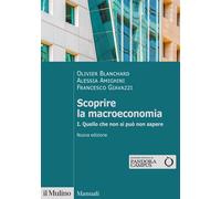 Scoprire la macroeconomia. Nuova ediz.. Vol. 1 - Blanchard Olivier, Amighi...