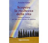 Scoprire la ricchezza della vita. Immagini bibliche per una cura d'anime che guarisce