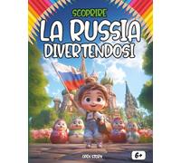 Scoprire la Russia divertendosi: Un viaggio educativo e creativo alla scoperta della cultura, della storia e delle meraviglie della Russia