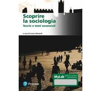 Scoprire la sociologia. Teorie e temi essenziali. Ediz. MyLab. Con Contenuto digitale per download e accesso online