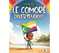 Scoprire le Comore divertendosi: Un viaggio educativo e divertente per bambini alla scoperta della cultura, della storia e delle meraviglie delle isole Comore