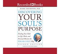 Scoprire lo scopo della tua anima: trovare il tuo percorso nella vita, nel lavoro e nella missione personale nella via Edgar Cayce, seconda edizione