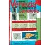 Scoprire Venezia in compagnia di Canaletto. Ediz. illustrata