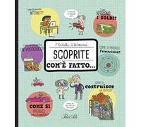 Scoprite com'è fatto.... Ediz. a colori