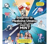 Scoprite la Medicina Umana con Master MINT: 60 storie appassionanti, divertimento da colorare e 12 crucipuzzle per giovani esploratori da 7 a 10 anni