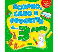 Scopro, creo, progetto a... 3 anni. Ediz. illustrata