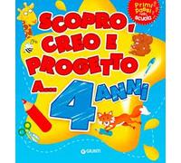 Scopro, creo, progetto a... 4 anni. Ediz. illustrata