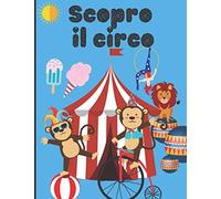 Scopro il circo: Libro da colorare per bambini - colorare facilmente il circo e il suo mondo - imparare a disegnare| 50 pagine in formato 8,5*11 pollici