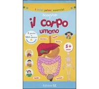 Scopro il corpo umano. Con adesivi. Ediz. illustrata