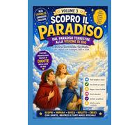 Scopro il Paradiso: Dal Paradiso Terrestre alla visione di Dio