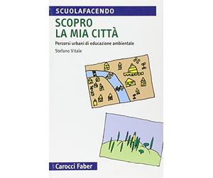 Scopro la mia città. Percorsi urbani di educazione ambientale
