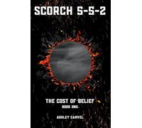 Scorch 5-5-2: The Cost of Belief: 1