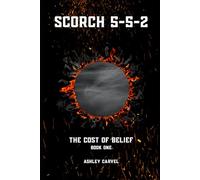 Scorch 5-5-2: The Cost of Belief: 1