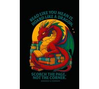 Scorch & Scribe™ Reading Journal: Read Like You Mean It. Hoard Like a Dragon.