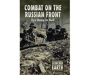 Scorched Earth Series 3: Combat on the Russian Front
