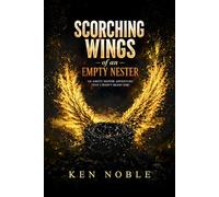 SCORCHING WINGS OF AN EMPTY NESTER: An empty nester adventure that I wasn't ready for