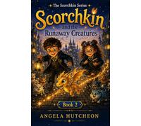 SCORCHKIN AND THE RUNAWAY CREATURES