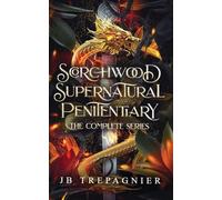 Scorchwood Supernatural Penitentiary The Complete Series: A Paranormal Prison Reverse Harem Romance