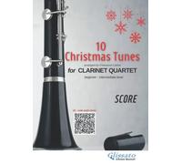 (score) 10 easy Christmas tunes for clarinet quartet: beginner/ intermediate